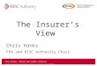 RISK INSIGHT, STRATEGY AND CONTROL AUTHORITY Reducing insurable risk through research, advice and best practice Chris Hanks FPA and RISC Authority Chair