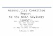Aeronautics Committee Report to the NASA Advisory Council Gen. Lester Lyles (Chairman) Dr. John Sullivan Dr. Gene Covert Dr. Ilan Kroo Dr. Ray Colladay