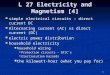 1 L 27 Electricity and Magnetism [4] simple electrical circuits – direct current DC simple electrical circuits – direct current DC Alternating current