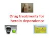 Drug treatments for heroin dependence heroin dependence