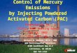 Control of Mercury Emissions by Injecting Powdered Activated Carbon (PAC) Michael D. Durham, Ph.D., MBA ADA Environmental Solutions 8100 SouthPark Way