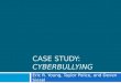 CASE STUDY: CYBERBULLYING Eric R. Young, Taylor Police, and Deven Siesel