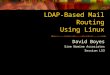 LDAP-Based Mail Routing Using Linux David Boyes Sine Nomine Associates Session L53