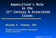 Recirculating Aquaculture Systems Short Course Aquaculture’s Role in the 21 st Century & Associated Issues Michael B. Timmons, PhD Biological & Environmental