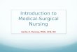 Introduction to Medical- Surgical Nursing. What is Medical-Surgical Nursing Medical-surgical nursing is the foundation of all nursing practice. Once upon