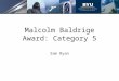 Malcolm Baldrige Award: Category 5 Sam Ryan. What Will be Covered What is Baldrige Award Category 5? How Can it be Used in Your Organization Baldrige
