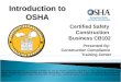 Certified Safety Construction Business CB102 Introduction to OSHA Presented By: Construction Compliance Training Center This material was developed by