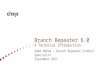 Branch Repeater 6.0 A Technical Introduction Oded Nahum – Branch Repeater Product Specialist September 2011