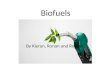 Biofuels By Kieran, Ronan and Rowan. Types of biofuels There are three main types of biofuels, these include. Ethanol Gasohol Biodiesel