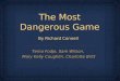 The Most Dangerous Game By Richard Connell Tema Fodje, Sam Wilson, Mary Kelly Coughlin, Charlotte Britt Tema Fodje, Sam Wilson, Mary Kelly Coughlin, Charlotte