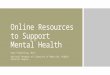 Online Resources to Support Mental Health Kate Flewelling, MLIS National Network of Libraries of Medicine, Middle Atlantic Region