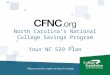 North Carolina’s National College Savings Program Your NC 529 Plan