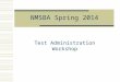 NMSBA Spring 2014 Test Administration Workshop. Test Administration Workshop 20142 New Mexico Assessment Program  New Mexico Standards-Based Assessment