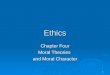 1 Ethics Chapter Four Moral Theories and Moral Character