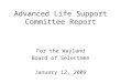 Advanced Life Support Committee Report For the Wayland Board of Selectmen January 12, 2009