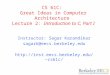 CS 61C: Great Ideas in Computer Architecture Lecture 2: Introduction to C, Part I Instructor: Sagar Karandikar sagark@eecs.berkeley.edu cs61c