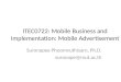 ITEC0722: Mobile Business and Implementation: Mobile Advertisement Suronapee Phoomvuthisarn, Ph.D. suronape@mut.ac.th