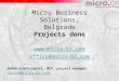 Micro Business Solutions, Belgrade Projects done  office@micro-bs.com Dušan Dimitrijević, MCP, project manager dusan@micro-bs.com
