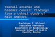 Toenail arsenic and bladder cancer: findings from a cohort study of male smokers Dominique S. Michaud Assistant Professor Department of Epidemiology Harvard