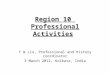 Region 10 Professional Activities Y W Liu, Professional and History coordinator 3 March 2012, Kolkata, India