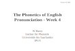 The Phonetics of English Pronunciation - Week 4 W.Barry Institut für Phonetik Universität des Saarlandes IPUS Version SS 2008