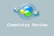 Chemistry Review. All Matter in the universe is composed of…