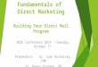 Fundamentals of Direct Marketing Building Your Direct Mail Program NCDC Conference 2014 ~Tuesday, October 7 th Presenters: Sr. Joan Rychalsky, IHM Sr