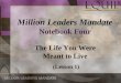 Million Leaders Mandate Notebook Four The Life You Were Meant to Live (Lesson 1)
