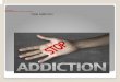 Fatal Addiction Fatal Addiction Understanding drug use, drug abuse, and addiction Fatal Addiction