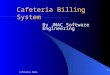 Cafeteria Demo 1 Cafeteria Billing System By JMAC Software Engineering