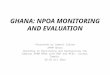 GHANA: NPOA MONITORING AND EVALUATION Presented by Samuel Cudjoe APRM Ghana Workshop on Monitoring and Harmonizing the Zambian APRM NPOA with NDP and MTEF,