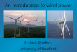 An Introduction to wind power By Jack Bradley, University of Bradford
