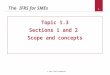 © 2011 IFRS Foundation 1 The IFRS for SMEs Topic 1.3 Sections 1 and 2 Scope and concepts