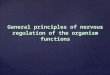 General principles of nervous regulation of the organism functions