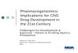 Pharmacogenomics: Implications for CNS Drug Development in the 21st Century Challenges for Development & Approval – Patient & Funding Agency Perspective