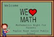 Welcome... Mathematics Night For Parents Poplar Road Junior Public School November 2014