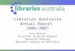 Libraries Australia Annual Report 2006/2007 Tony Boston Assistant Director-General Resource Sharing National Library of Australia