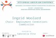 Ingrid Woolard Chair: Employment Conditions Commission Assisted by Gabriella Elte
