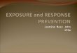 Jasmine Mary John IPSW. ERP Also referred as- ‘ Exposure and Ritual Prevention’  It is a treatment method available from behavioural and cognitive behavioural