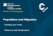 Population and Migration Seeking your views Welcome and introductions Centre for Demography