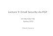 Lecture 9: Email Security via PGP CS 436/636/736 Spring 2012 Nitesh Saxena