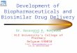 Development of Biopharmaceuticals and Biosimilar Drug Delivery Dr. Basavaraj K. Nanjwade M.Pharm., Ph.D KLE University’s College of Pharmacy Belgaum-590010