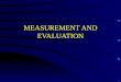 MEASUREMENT AND EVALUATION IMPORTANCE AND PURPOSE OF MEASUREMENT AND EVALUATION IN HUMAN PERFORMANCE