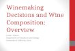 Winemaking Decisions and Wine Composition: Overview Linda F. Bisson Department of Viticulture and Enology University of California, Davis