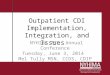 Outpatient CDI Implementation, Integration, and Issues NYHIMA 79 th Annual Conference Tuesday, June 3, 2014 Mel Tully MSN, CCDS, CDIP