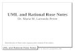 UML and Rational Rose Notes © Dr. Maria M. Larrondo Petrie, 20011 UML and Rational Rose Notes Dr. Maria M. Larrondo Petrie Reproduction of these notes