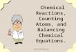 Chemical Reactions, Counting Atoms, and Balancing Chemical Equations. Images © graphicsfactory.com Ppt © Vicki The Science Lady