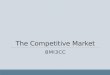 The Competitive Market BMI3CC. 4 Ps and 2 Cs of Marketing ■ The study of marketing can be narrowed down to the 4 Ps and 2 Cs ■ 4 Ps: ■ Product ■ Price