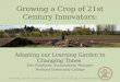 Growing a Crop of 21st Century Innovators: Adapting our Learning Garden to Changing Times Erin Stanforth: Sustainability Manager Portland Community College