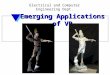 Emerging Applications of VR Electrical and Computer Engineering Dept